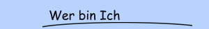 Wer bin Ich