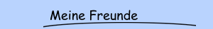 Meine Freunde